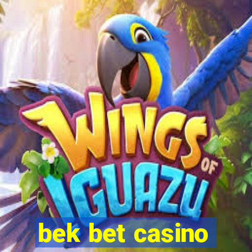 bek bet casino